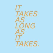 Image of It Takes as Long as It Takes (Baby Blue)