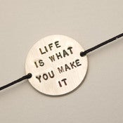 Image of LIFE IS WHAT YOU MAKE IT