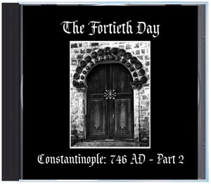 Image of B!160 The Fortieth Day "Constantinople: 746 AD - Part 2" CD
