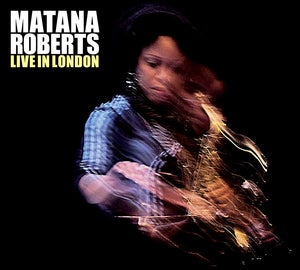 Image of Matana Roberts - Live in London