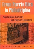 Image of FROM PUERTO RICO TO PHILADELPHIA: PUERTO RICAN WORKERS AND THE POSTWAR ECONOMIES