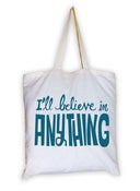 Image of I Believe Anything bag