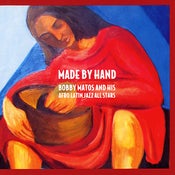 Image of Bobby Matos - Made By Hand