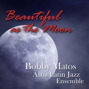Image of Bobby Matos - Beautiful as the Moon - LFJ 1051