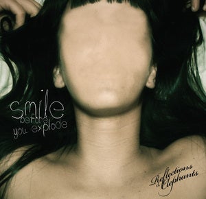 Image of Reflections of Elephants - Smile Before You Explode