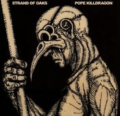 Image of Strand of Oaks - Pope Killdragon Vinyl
