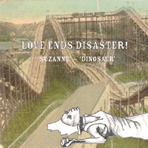 Image of Love Ends Disaster! - Suzanne / Dinosaur (7")