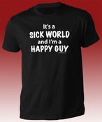 Image of It's a Sick World and I'm a Happy Guy