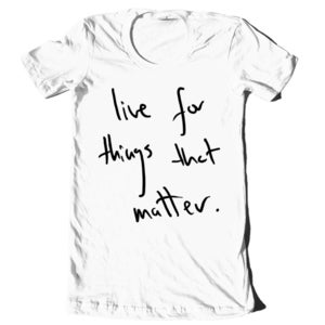 Image of EB "Live For Things That Matter" Hand-Written Shirt
