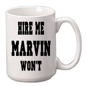 Image of Mug hire me marvin won't