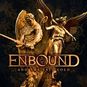 Image of Enbound - And She Says Gold