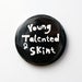 Image of Young, talented and skint, fridge magnet bottle opener