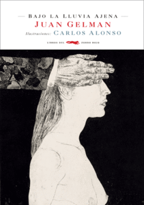 Image of <b>Bajo la lluvia ajena</b><br/>Juan Gelman<br/>Carlos Alonso