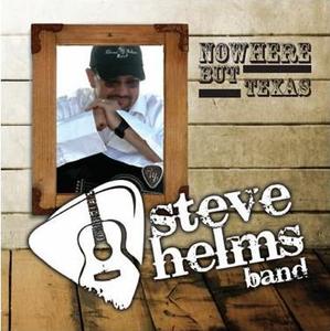 Image of Steve Helms Band-Nowhere But Texas