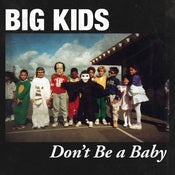 Image of Big Kids - Don't Be A Baby Digital EP