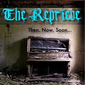 Image of The Reprieve - Then. Now. Soon...