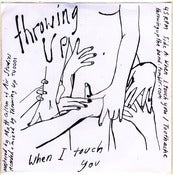 Image of THROWING UP 7" // WHEN I TOUCH YOU / TOOTHACHE