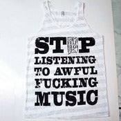 Image of Stop Listening to Awful Fucking Music - Tank Top