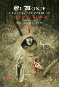 Image of <b>El monje y la hija del...</b><br/>Ambrose Bierce <br/>Santiago Caruso