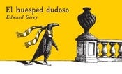 <b>El huésped dudoso</b><br/>Edward Gorey<br/><br/>