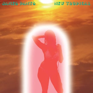 Image of James Pants - New Tropical EP