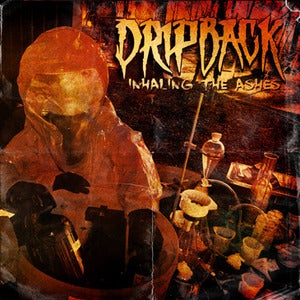 Image of Dripback- Inhaling The Ashes