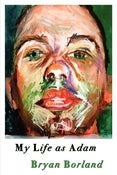 Image of My Life as Adam by Bryan Borland