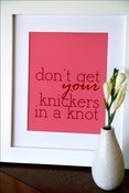 Image of don't get your knickers in a knot PRINT