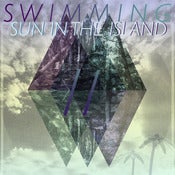 Image of SWIMMING// Sun In The Island
