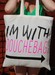 Image of I'm with douchebag bag 