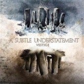 Image of A SUBTLE UNDERSTATEMENT - Vestige ( Digi-ep )