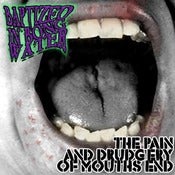 Image of BAPTIZED IN BONG WATER - The Pain And Drudgery Of Mouths End