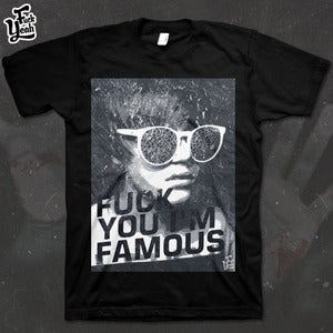 Image of FUCK YEAH - Fuck You Im Famous tee