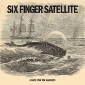 Image of Six Finger Satellite A Good Year For Hardness LP