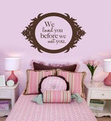 Image of We Loved You Before We Met You Removable Wall Sticker Decal