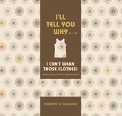 Image of I'll Tell You Why... I Can't Wear Those Clothes! 