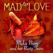 Image of Meka Nism And Her Rusty Tears-Mad To Love