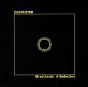 Image of DESTROYER - "Streethawk: a seduction"