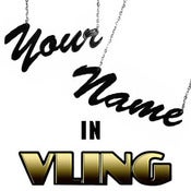 Image of Your Name In VLING! Custom Name VLING!