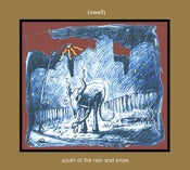 Image of SWELL "South Of The Rain And Snow"