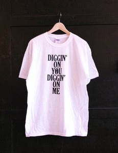 Image of WORK IT "DIGGIN' ON YOU DIGGIN' ON ME" T-SHIRT