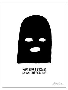 Image of WHAT HAVE I BECOME? Print