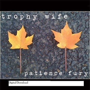Image of Trophy Wife-patience fury-Digital Download (9 songs)