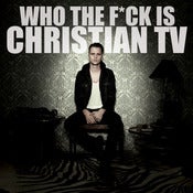 Image of Christian TV - Who The F*ck Is Christian TV Mix CD (Free w/ Shirt)