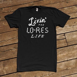 Image of Livin' the Lo-Res Life T-shirt