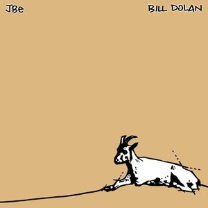 Image of BILL DOLAN, JBE split 7inch