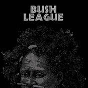 Image of Bush League- Discography