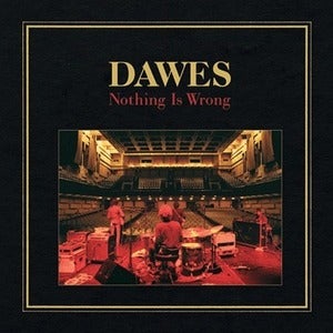 Image of DAWES "Nothing Is Wrong"
