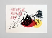 Image of Some girls are bigger than others print