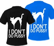 Image of I DON'T DO PUSSY tee